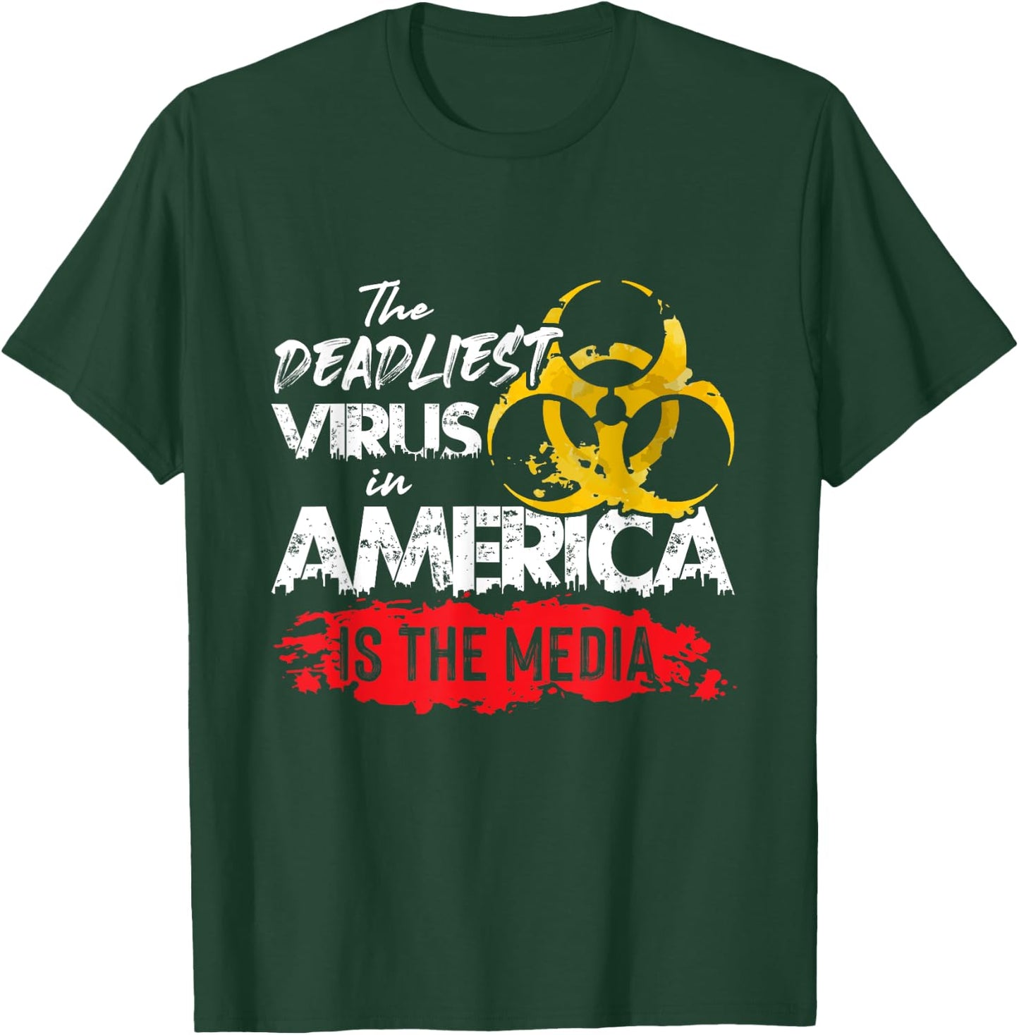 The deadliest virus in America is the media T-Shirt - T-Shirt | Forest