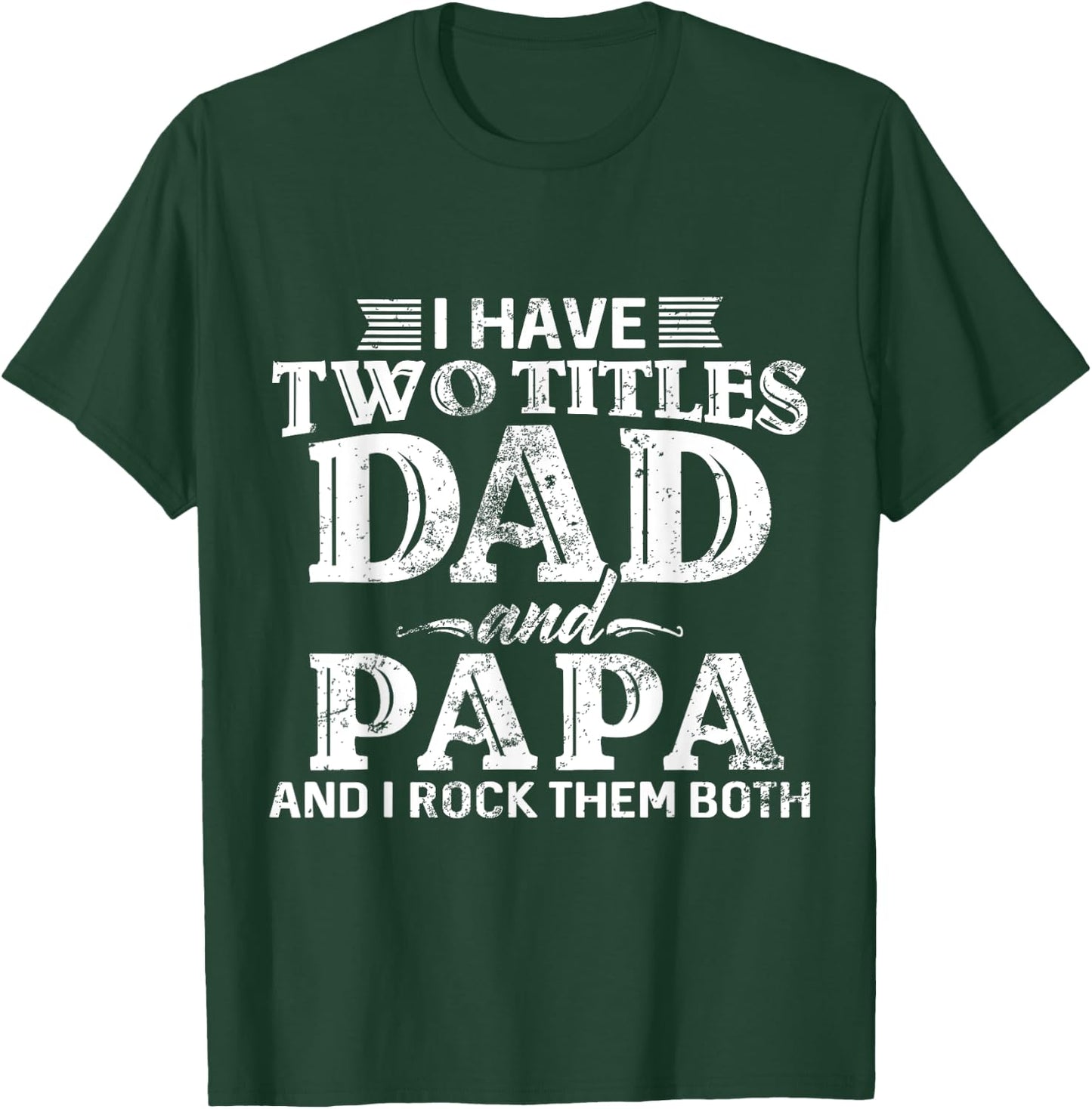 I Have Two Titles Dad And Papa Father's Day promoted Grandpa T-Shirt - T-Shirt | Forest