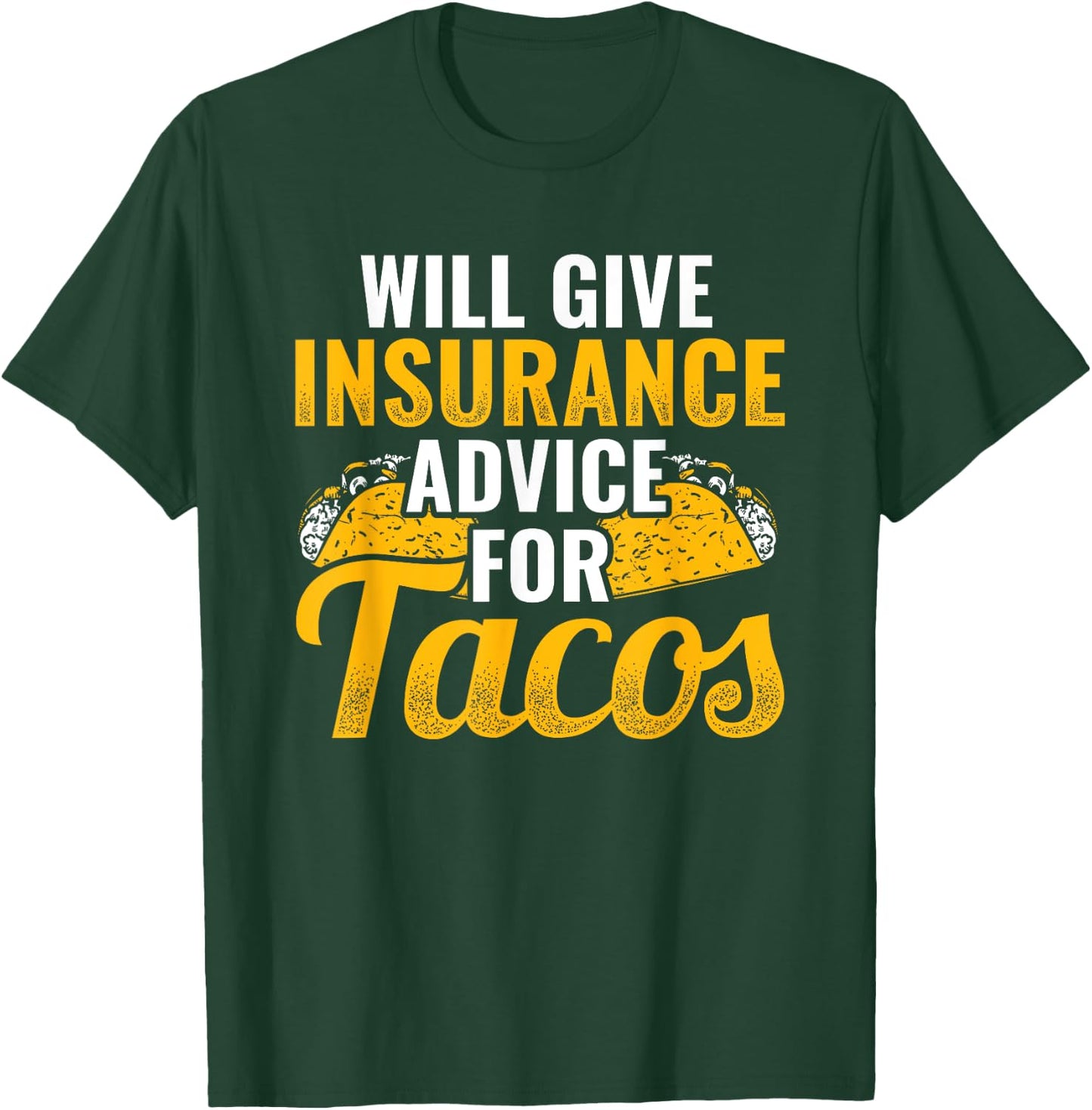 Insurance Advice for Tacos Insurance Agent Insurance Broker T-Shirt - T-Shirt | Forest