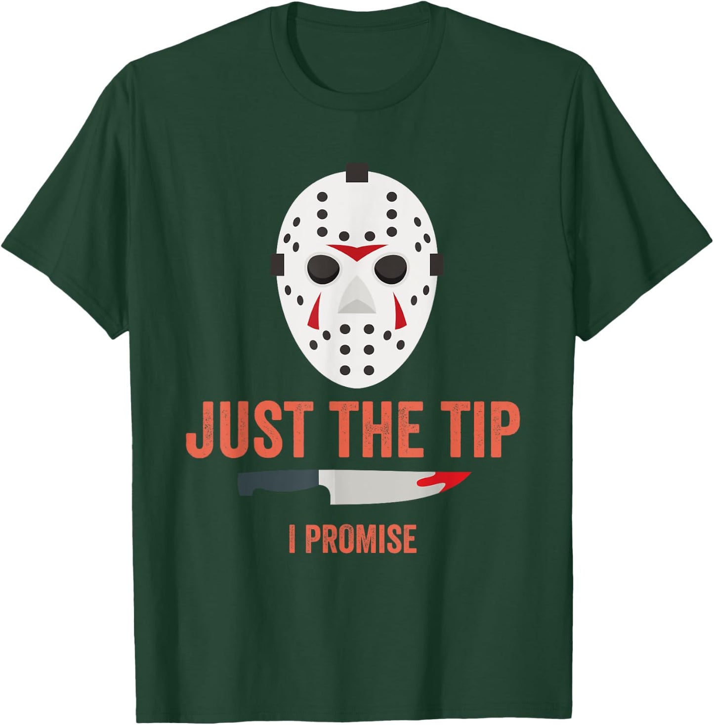 Just The Tip I Promise Funny Halloween Costume T-Shirt - T-Shirt | Forest