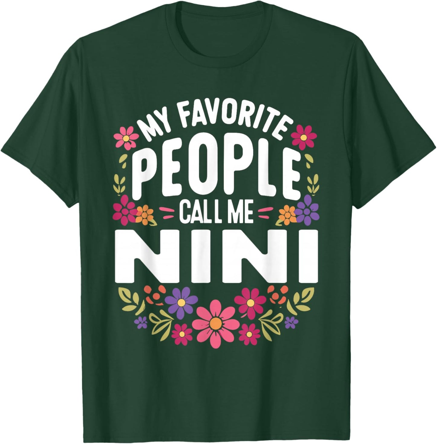 My Favorite People Call Me Nini Floral Birthday Nini T-Shirt - T-Shirt | Forest
