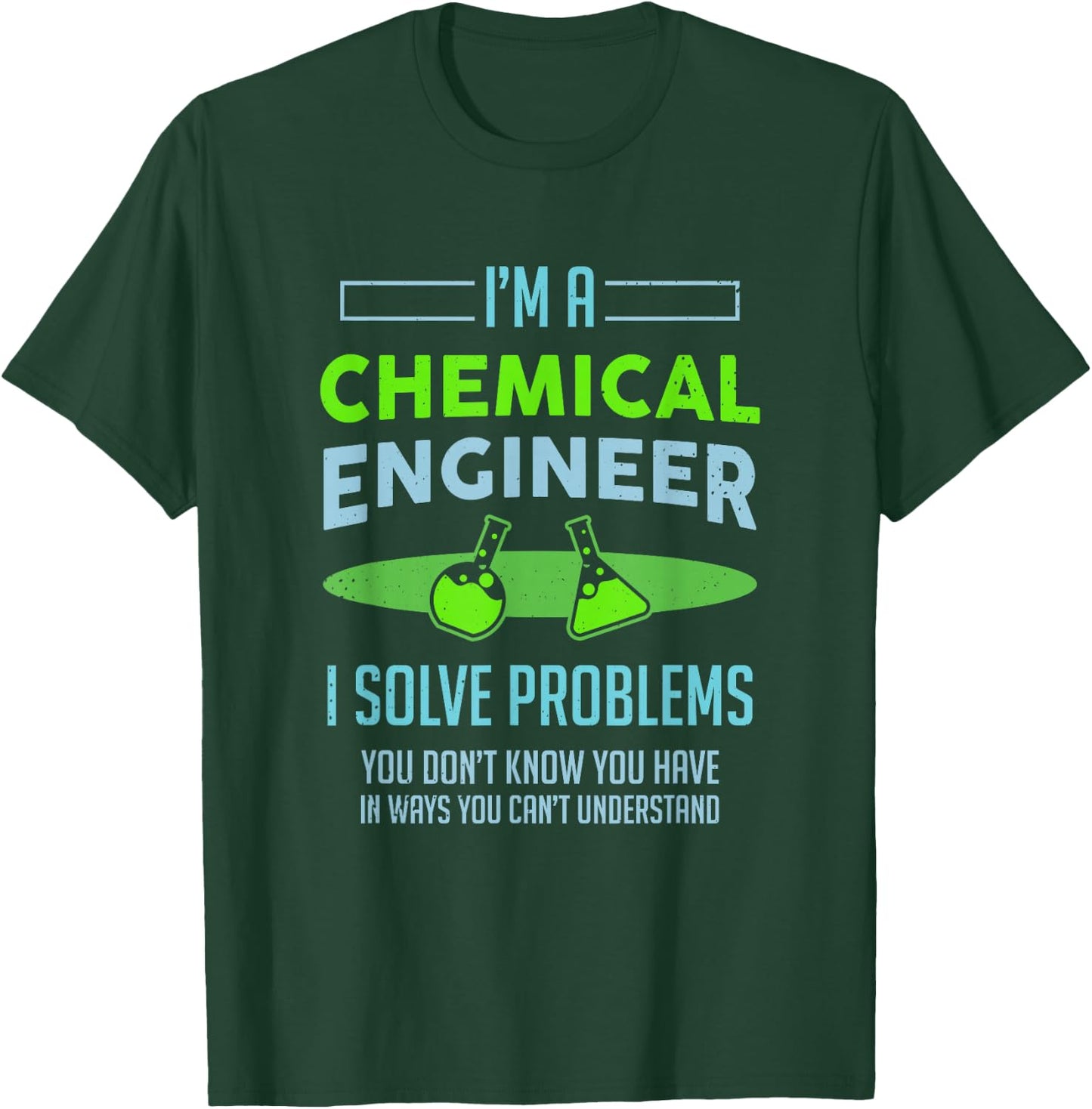 A Chemical Engineer I Solve Problems Chemical Engineering T-Shirt - T-Shirt | Forest