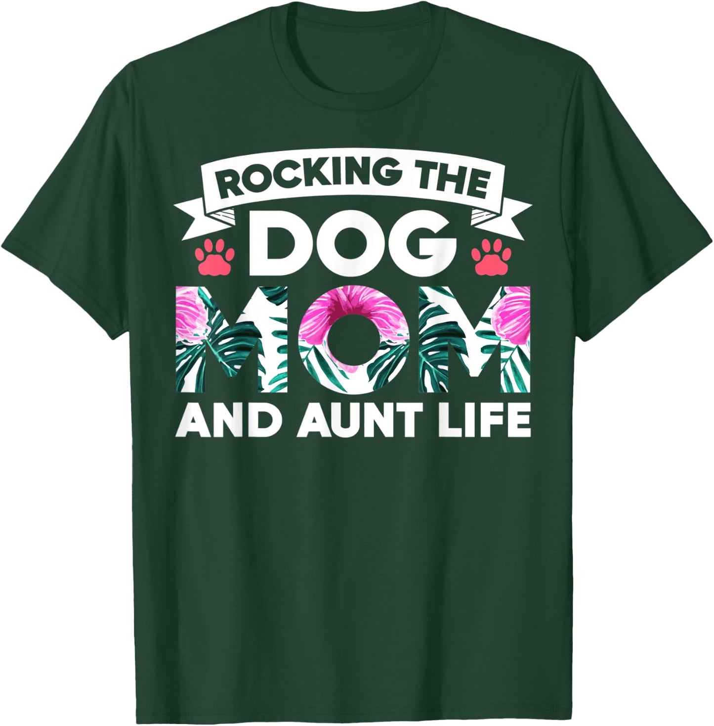 Rocking The Dog Mom And Aunt Life Funny Puppy Lover Auntie Men Women T-Shirt - T-Shirt | Forest
