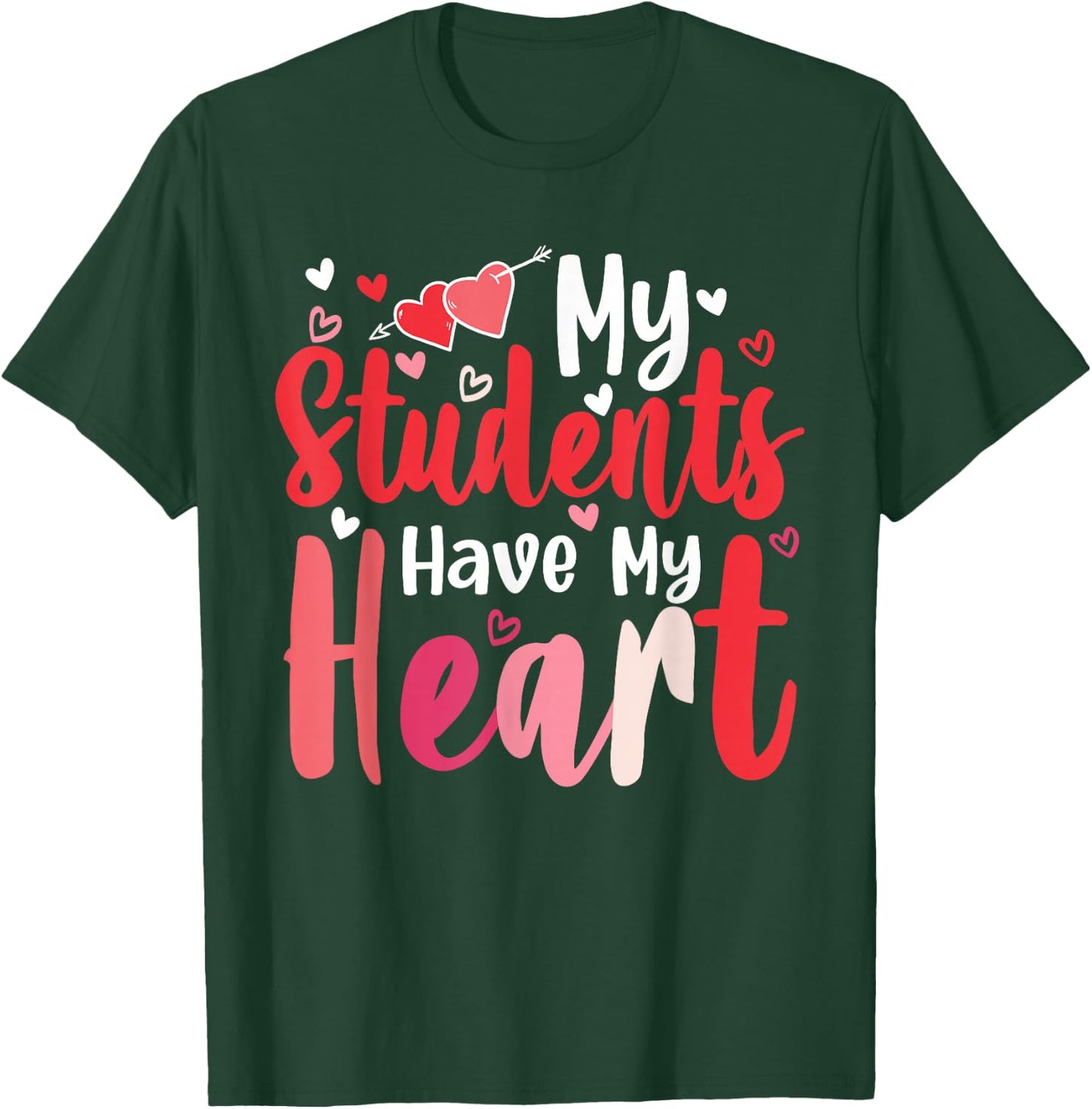 My Students Have My Heart Cute Valentines Day Teachers Gifts T-Shirt - T-Shirt | Forest