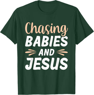 Chasing Babies And Jesus T-Shirt - T-Shirt | Forest