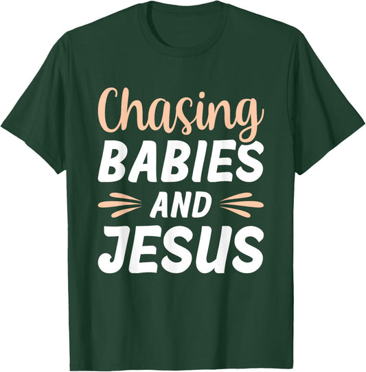 Chasing Babies And Jesus T-Shirt - T-Shirt | Forest