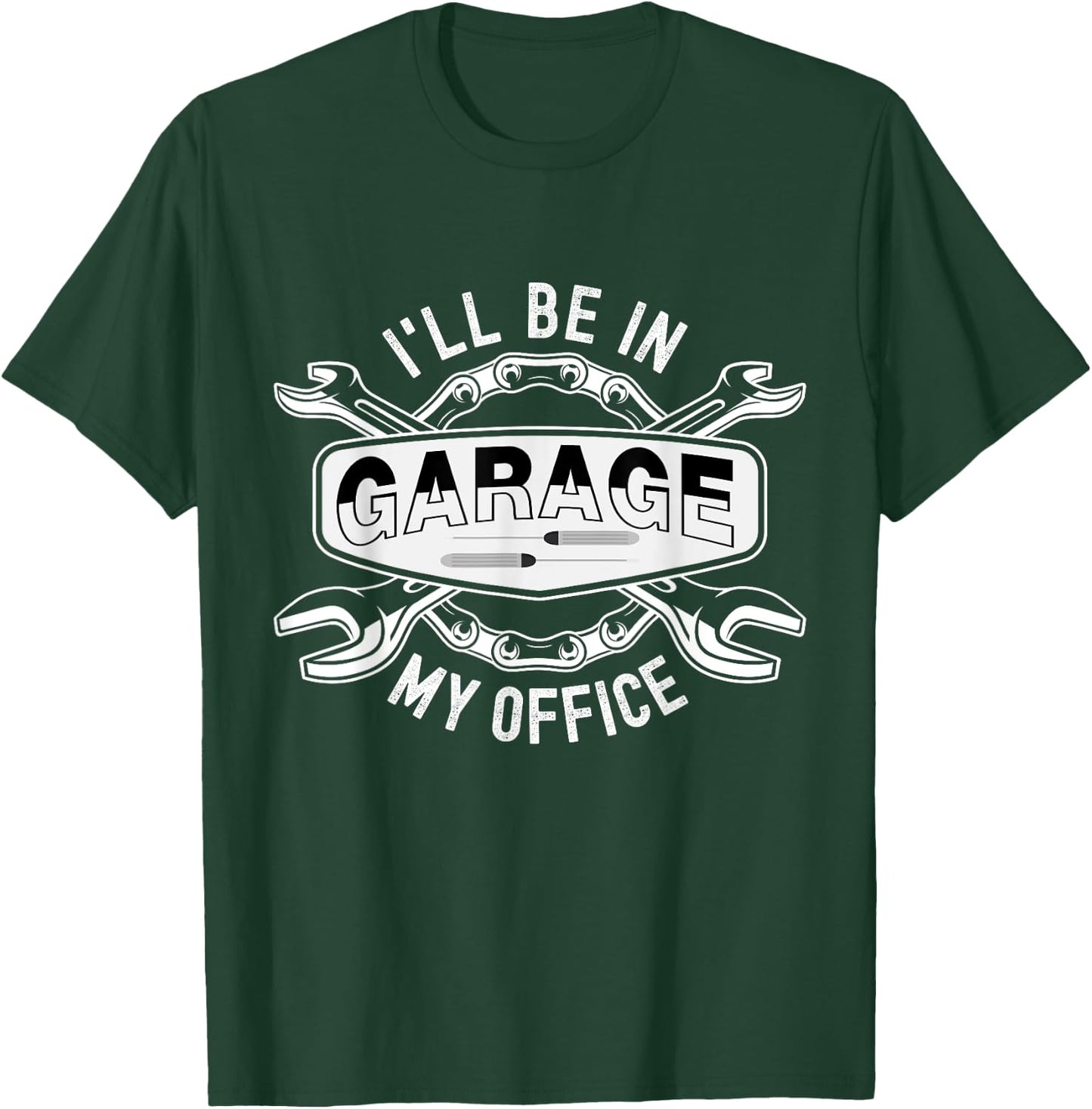 I'll Be In My Office Garage Funny Mechanic Tools T-Shirt - T-Shirt | Forest