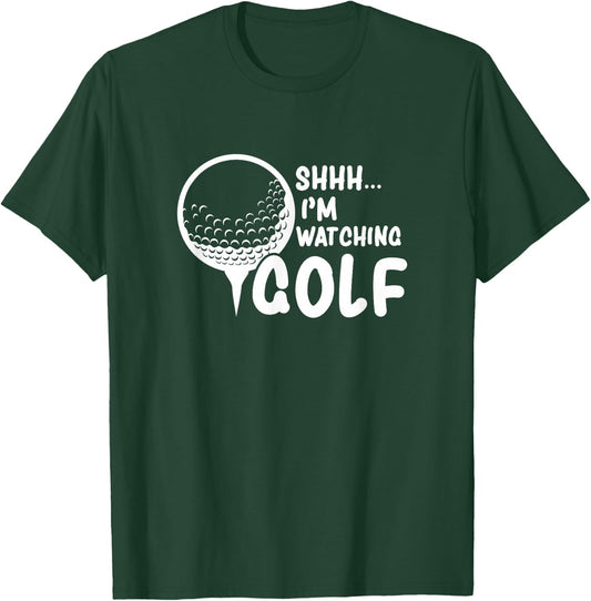 Shhh, I'm Watching Golf Great Gift a Golfer Funny Golf T-Shirt - T-Shirt | Forest