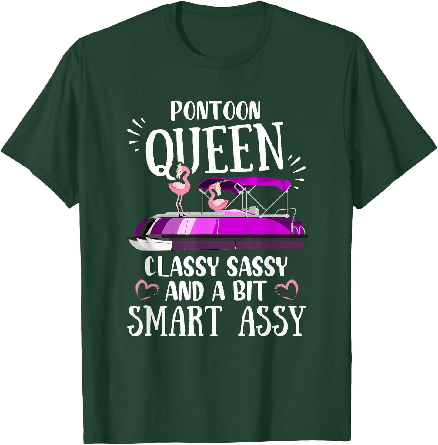 Pontoon Queen Classy Sassy and a Little Smart Assy T-Shirt - T-Shirt | Forest