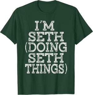 I'M SETH DOING SETH THINGS Family Reunion First Name T-Shirt - T-Shirt | Forest