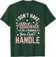 I Don't Have Attitude I've Got a Personality T-Shirt - T-Shirt | Forest