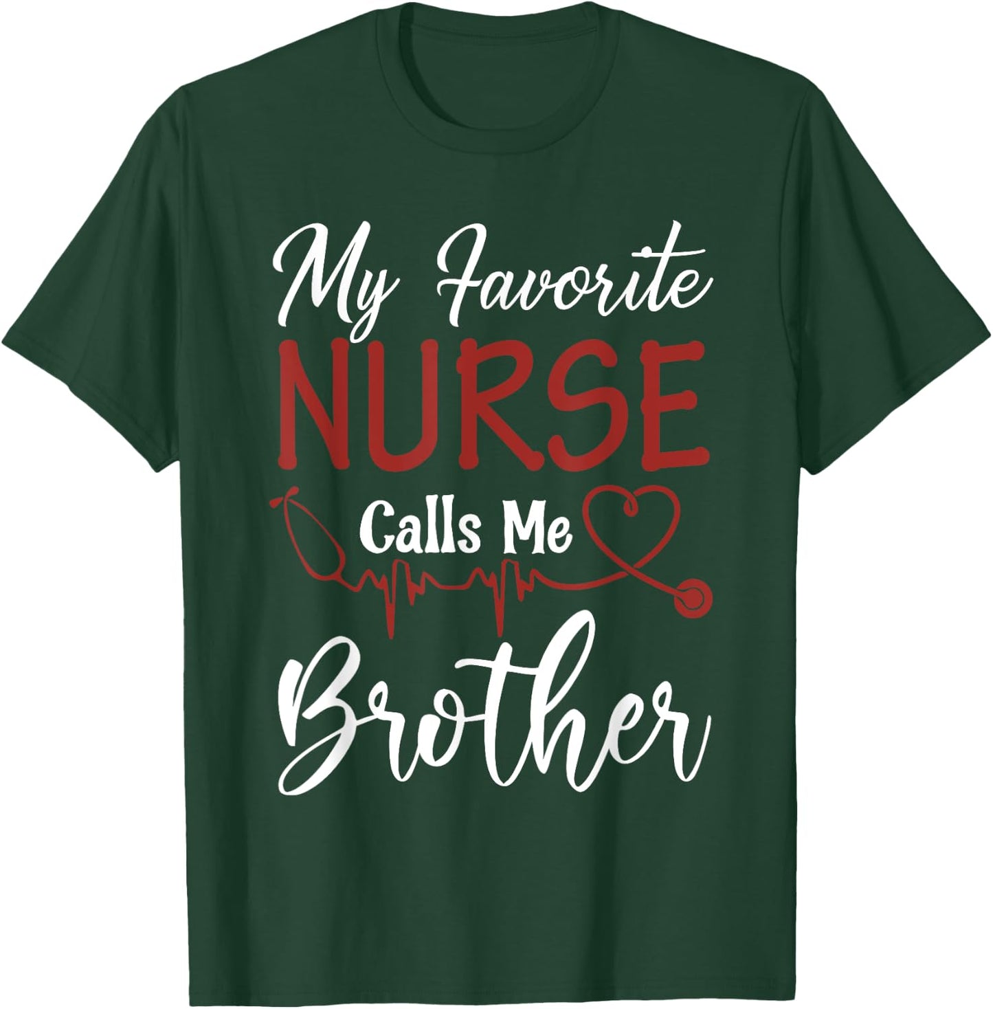 Nurse Gift My Favorite Nurse Calls Me Brother T-Shirt - T-Shirt | Forest