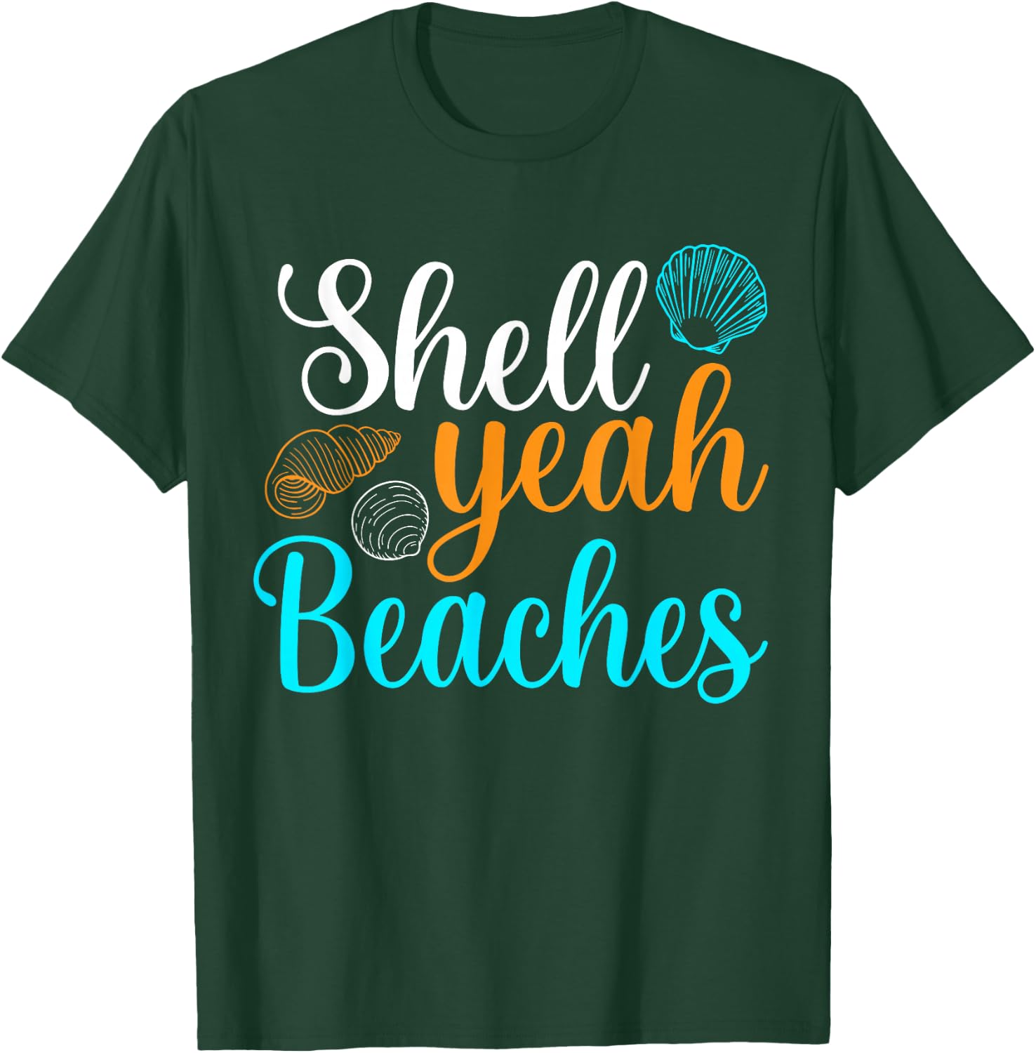 Shell Yeah Beaches Summer Vacation Tropical Cruise Men Women Girls Kids T-Shirt - T-Shirt | Forest