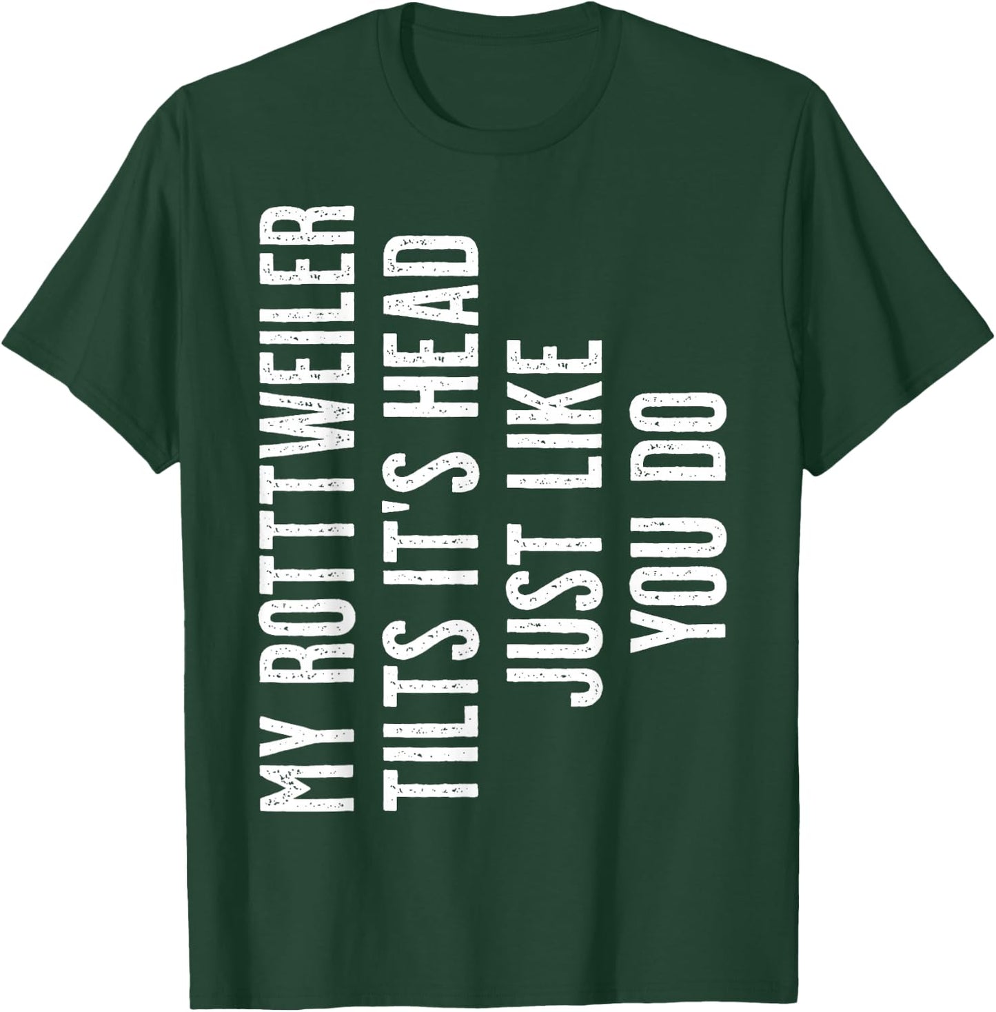 Rottweiler - My Rottweiler tilts it's head T-Shirt - T-Shirt | Forest