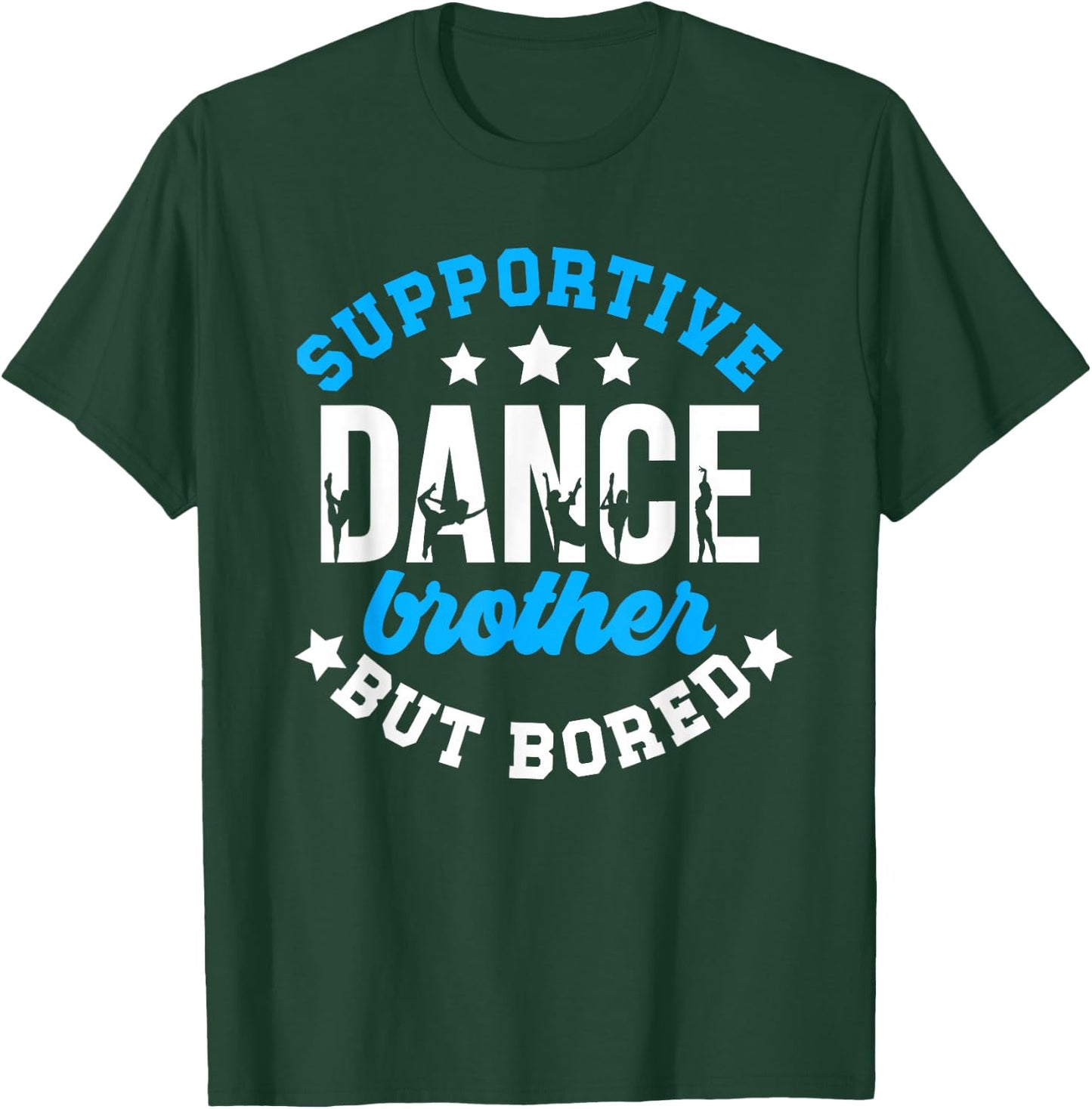 Supportive But Bored Dance Brother Of A Dancer Bro T-Shirt - T-Shirt | Forest