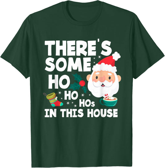 There´s Some Ho Ho Hos In This House Funny Christmas T-Shirt - T-Shirt | Forest
