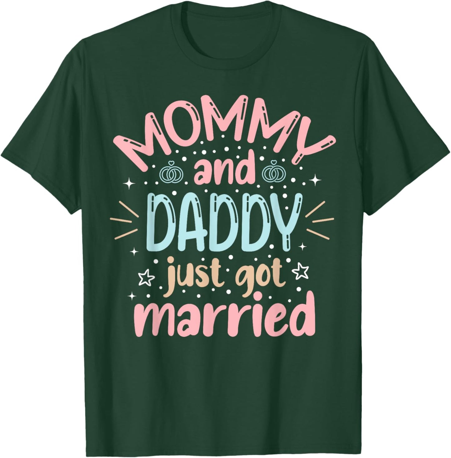 Mommy And Daddy Just Got Married Family Wedding Celebration T-Shirt - T-Shirt | Forest