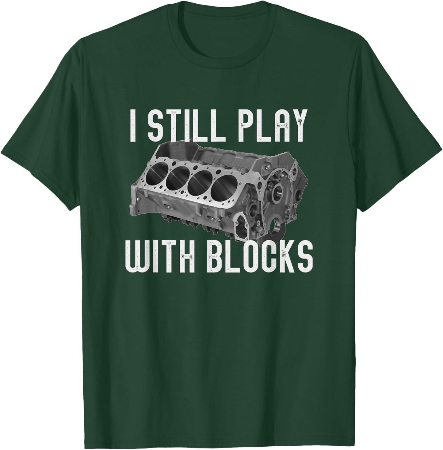 I Still Play With Blocks Racing Maintenance Man T-Shirt - T-Shirt | Forest