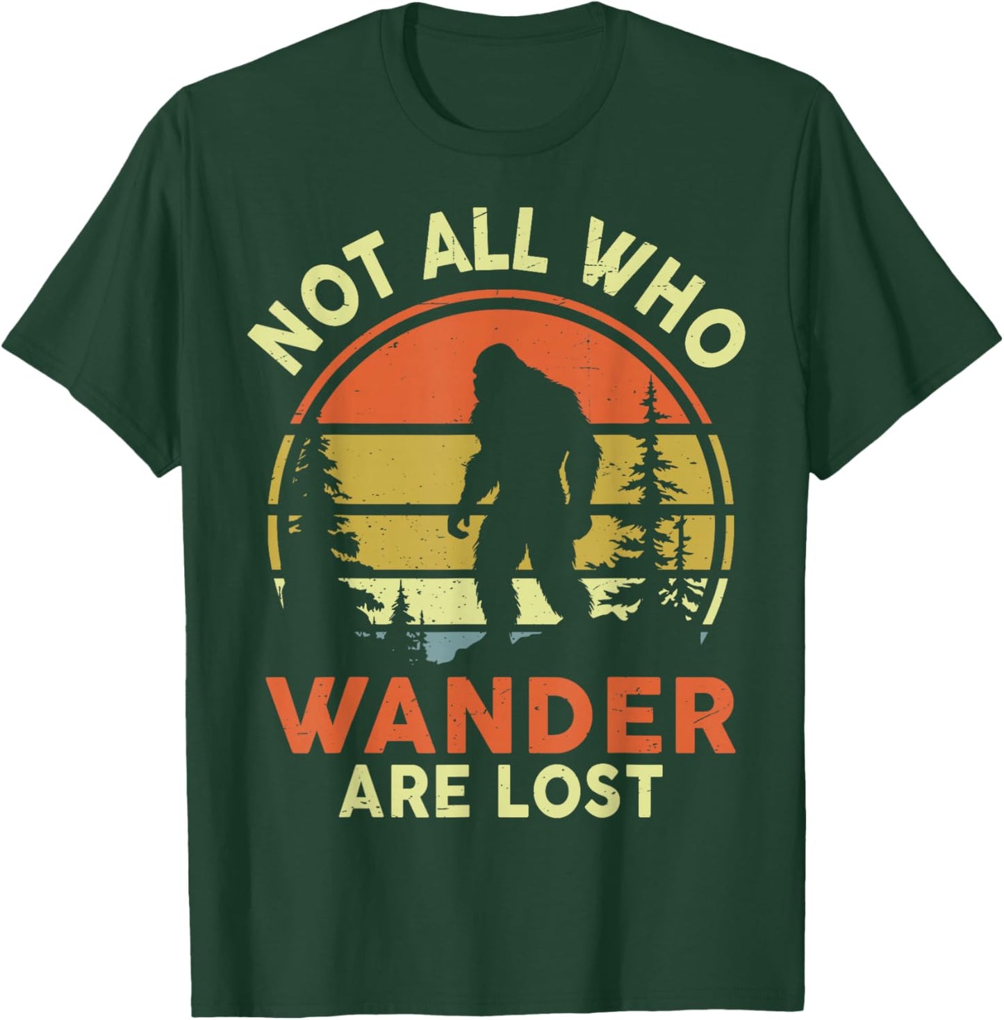 Not All Who Wander Are Lost Bigfoot Sasquatch Funny Vintage T-Shirt - T-Shirt | Forest