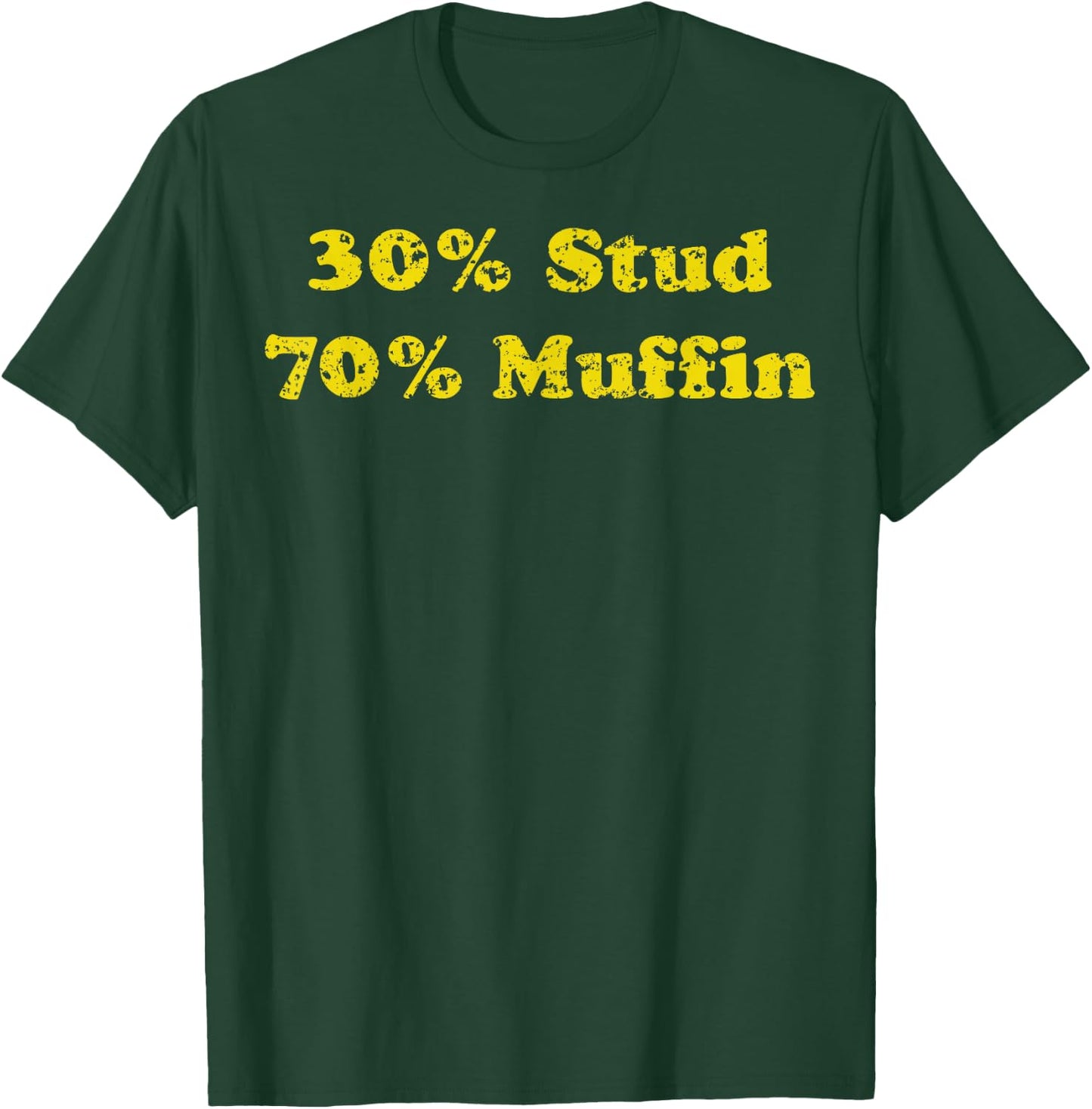 30% Stud 70% Muffin T-Shirt - T-Shirt | Forest