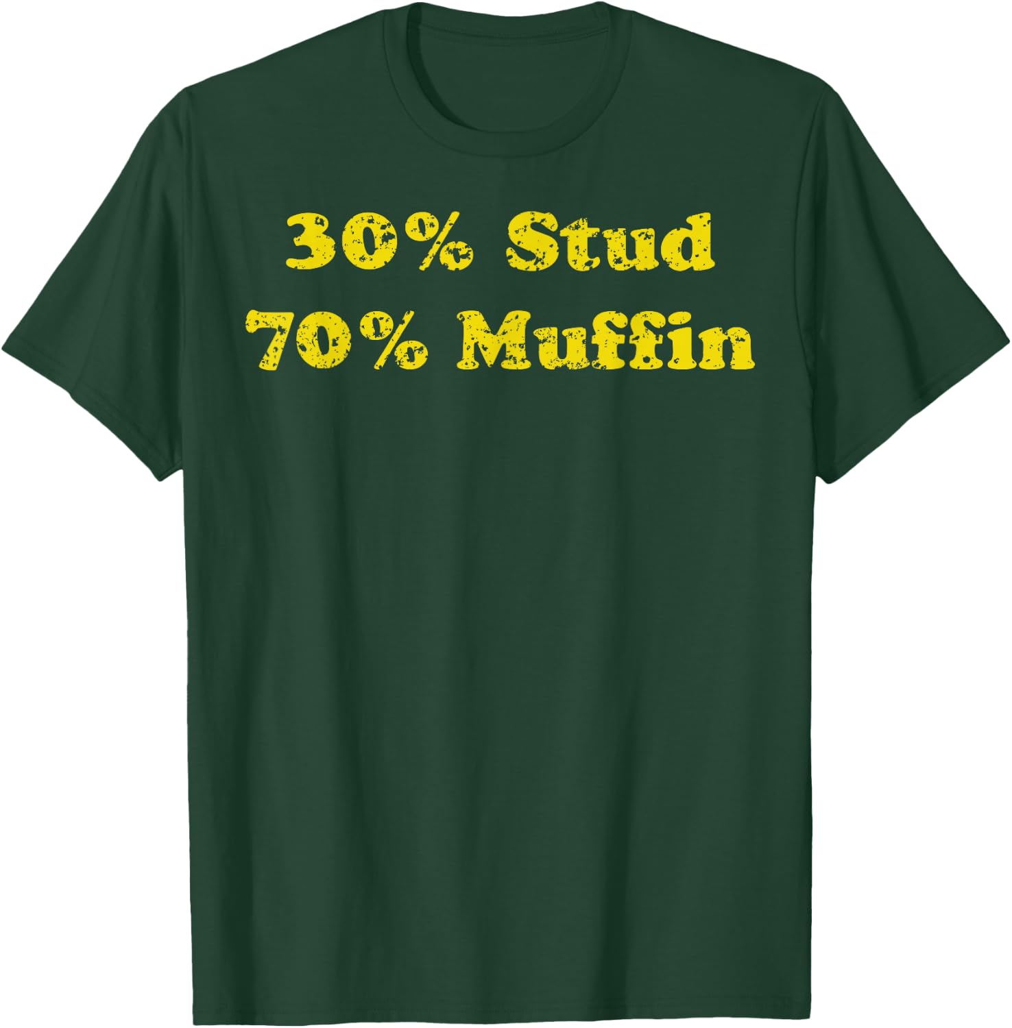 30% Stud 70% Muffin T-Shirt - T-Shirt | Forest