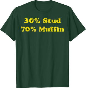 30% Stud 70% Muffin T-Shirt - T-Shirt | Forest