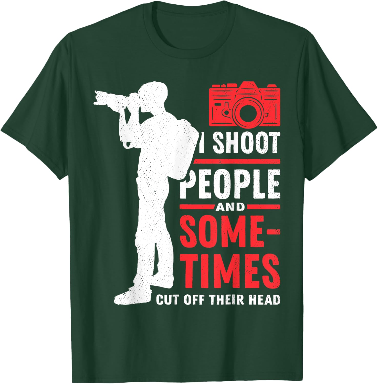 Photograph I shoot People Cut Off Photographer Photography T-Shirt - T-Shirt | Forest
