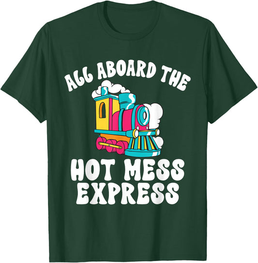 All Aboard The Hot Mess Express Steam Engine Conductor Train T-Shirt - T-Shirt | Forest