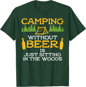 Camping Without Beer Sitting Woods Funny Drinking Camper T-Shirt - T-Shirt | Forest