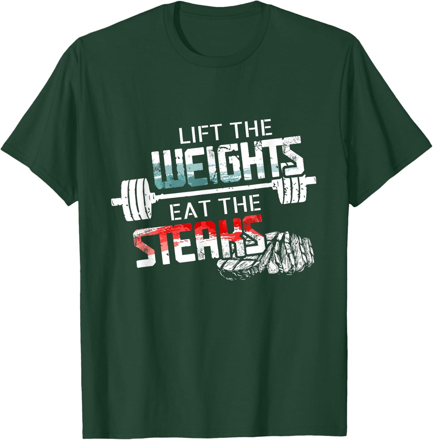 Lift Weights Eat Steaks - Funny Workout Gym Meat Lover Gift T-Shirt - T-Shirt | Forest
