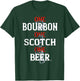 Bourbon One Scotch One Beer T-Shirt - T-Shirt | Forest