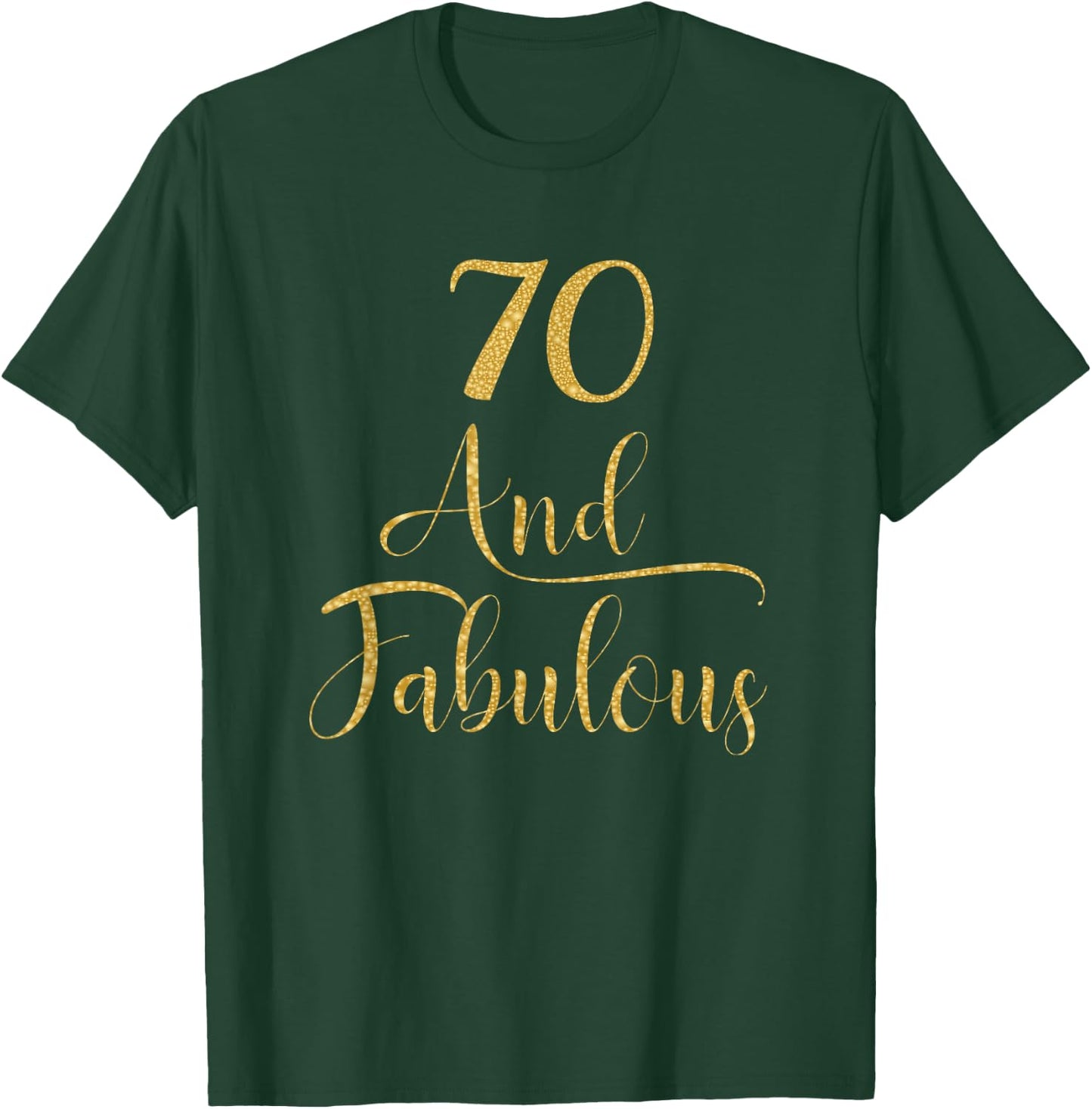 70 Years and Fabulous 70th Birthday Party T-Shirt - T-Shirt | Forest