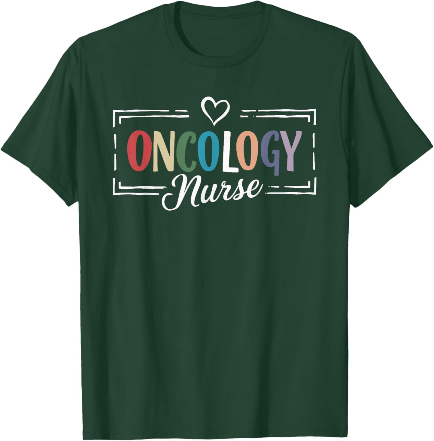 Oncology Nurse T-Shirt - T-Shirt | Forest