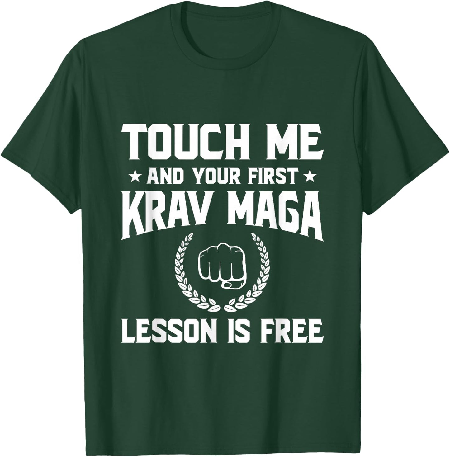 Touch Me and Your First Krav MAGA Lesson is Free T-Shirt - T-Shirt | Forest