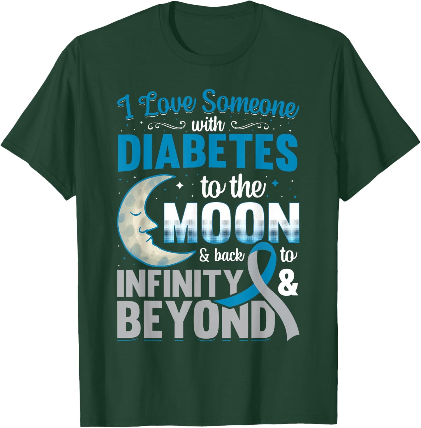I Love Someone With Diabetes To The Moon & Back T-Shirt - T-Shirt | Forest
