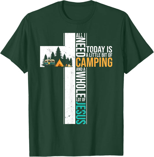 All I Need Today is Little Bit Camping Whole Lot of Jesus T-Shirt - T-Shirt | Forest