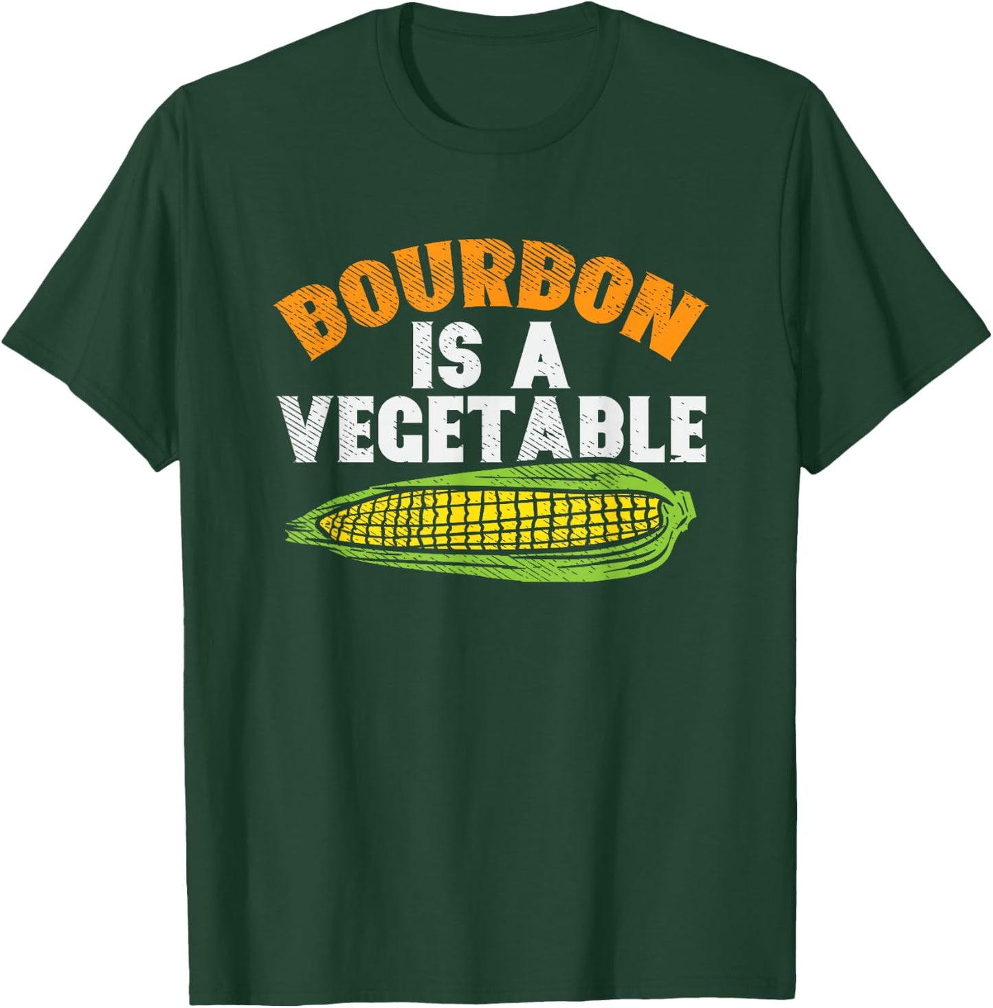 Bourbon Is A Vegetable, Bourbon, Bourbon Whiskey T-Shirt - T-Shirt | Forest