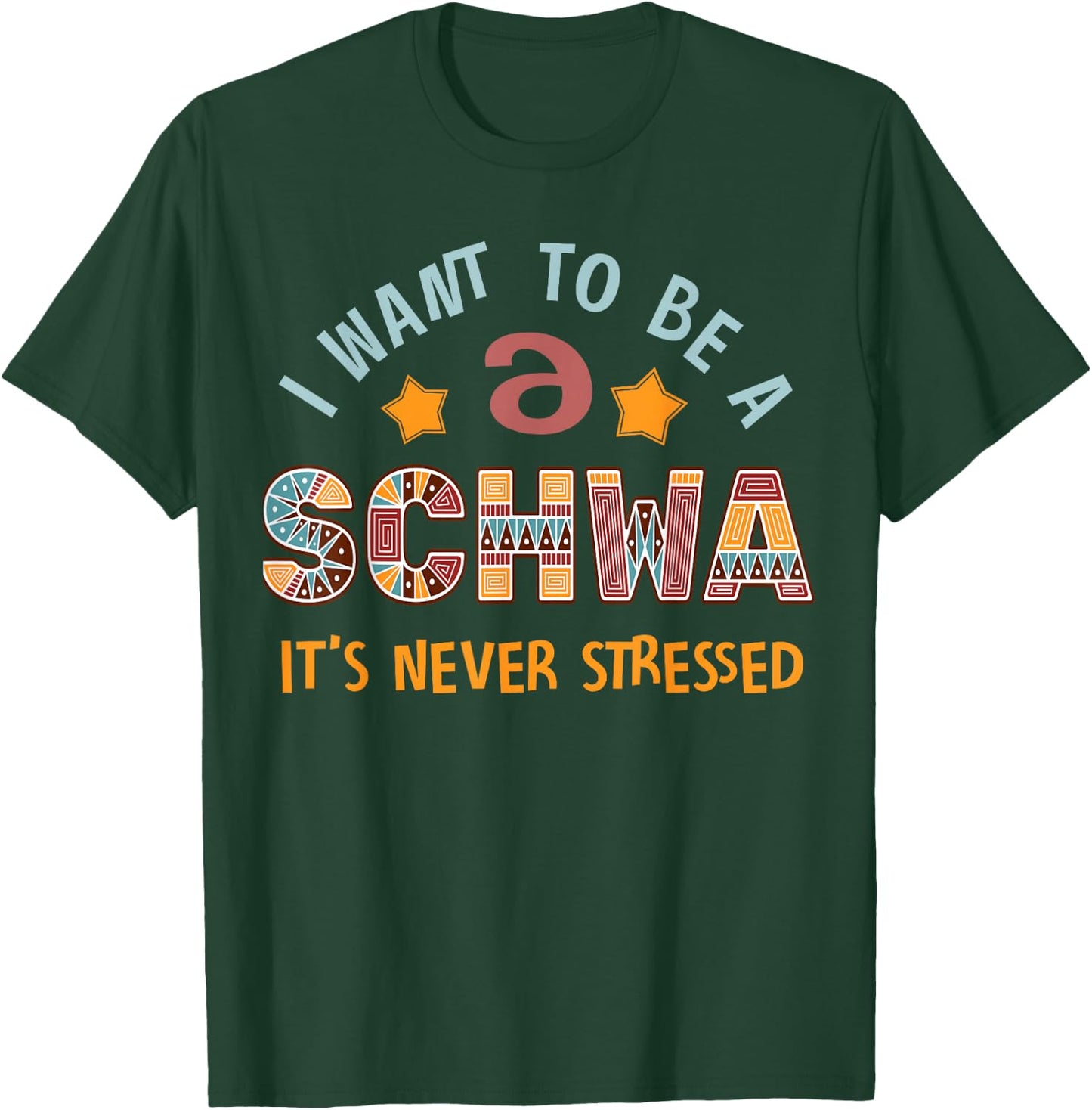 I Want To Be A Schwa Its Never Stressed Linguistics Spelling T-Shirt - T-Shirt | Forest
