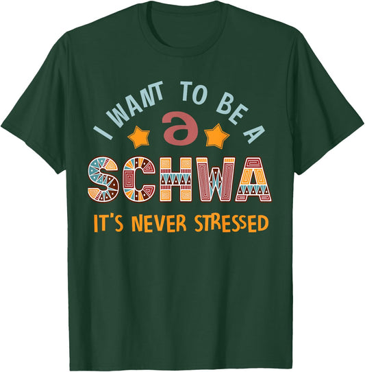 I Want To Be A Schwa Its Never Stressed Linguistics Spelling T-Shirt - T-Shirt | Forest