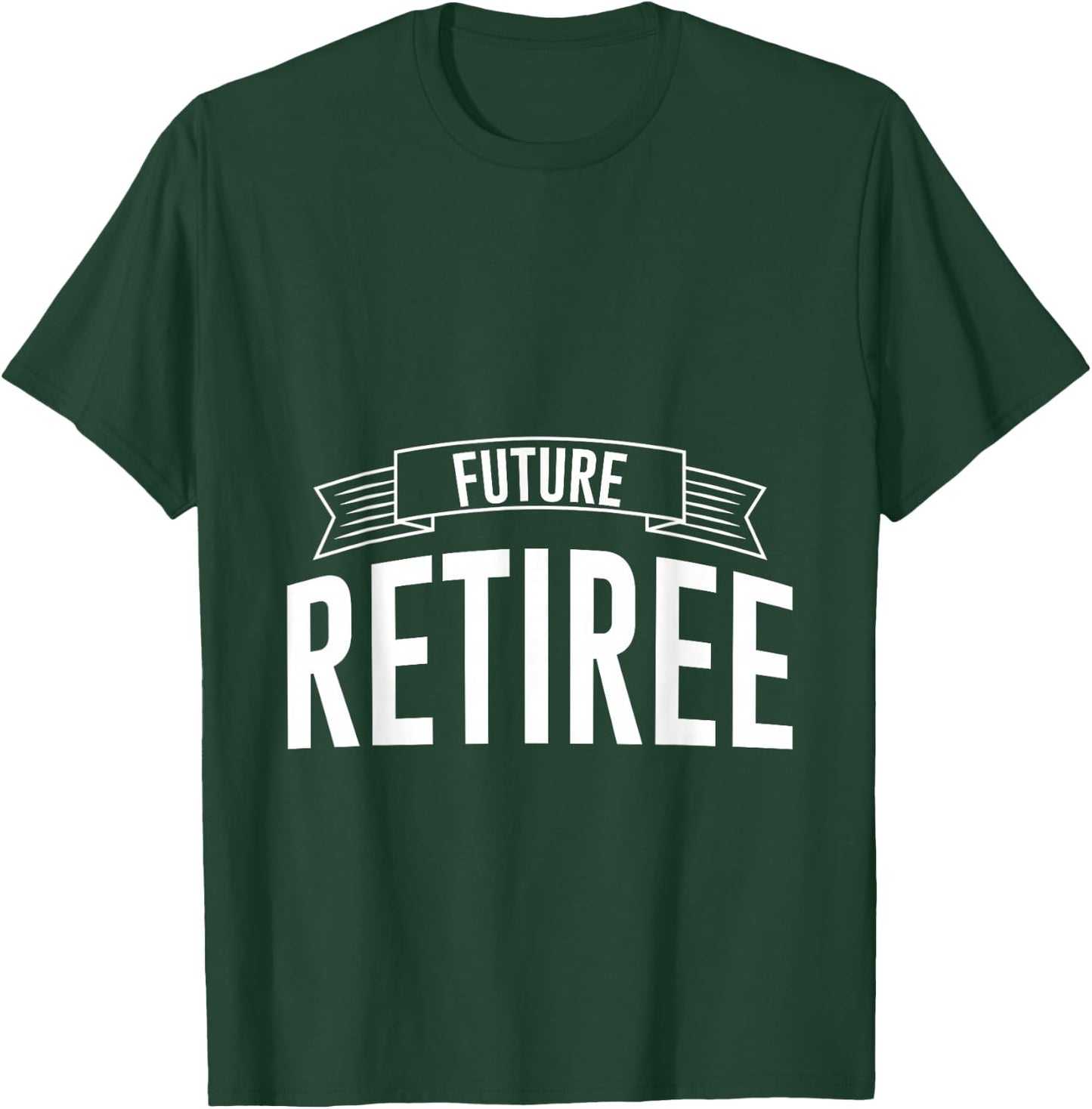 Future Retiree T-Shirt - T-Shirt | Forest