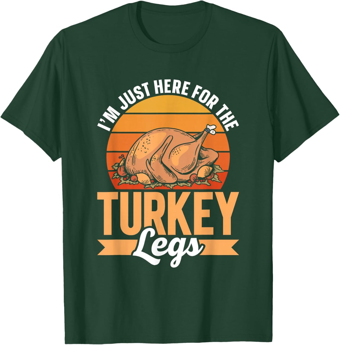 Ich Bin Nur wegen Der Turkey Schenkel Hier Party Thanksgiving Day T-Shirt - T-Shirt | Forest
