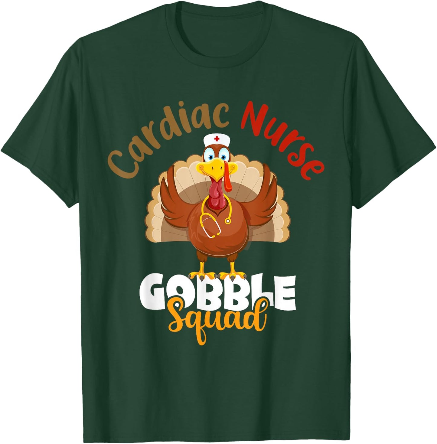 Cardiac Nurse Gobble Squad Turkey Nurse Thanksgiving Gift T-Shirt - T-Shirt | Forest
