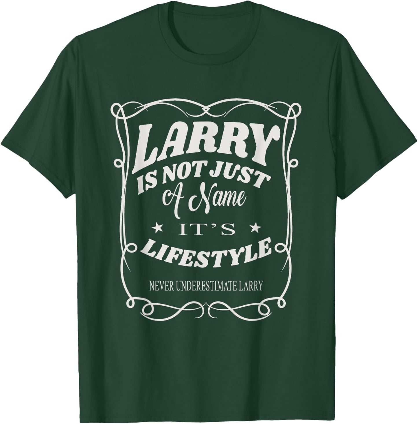 Larry Is Not Just A Name It's Lifestyle Funny Larry T-Shirt - T-Shirt | Forest