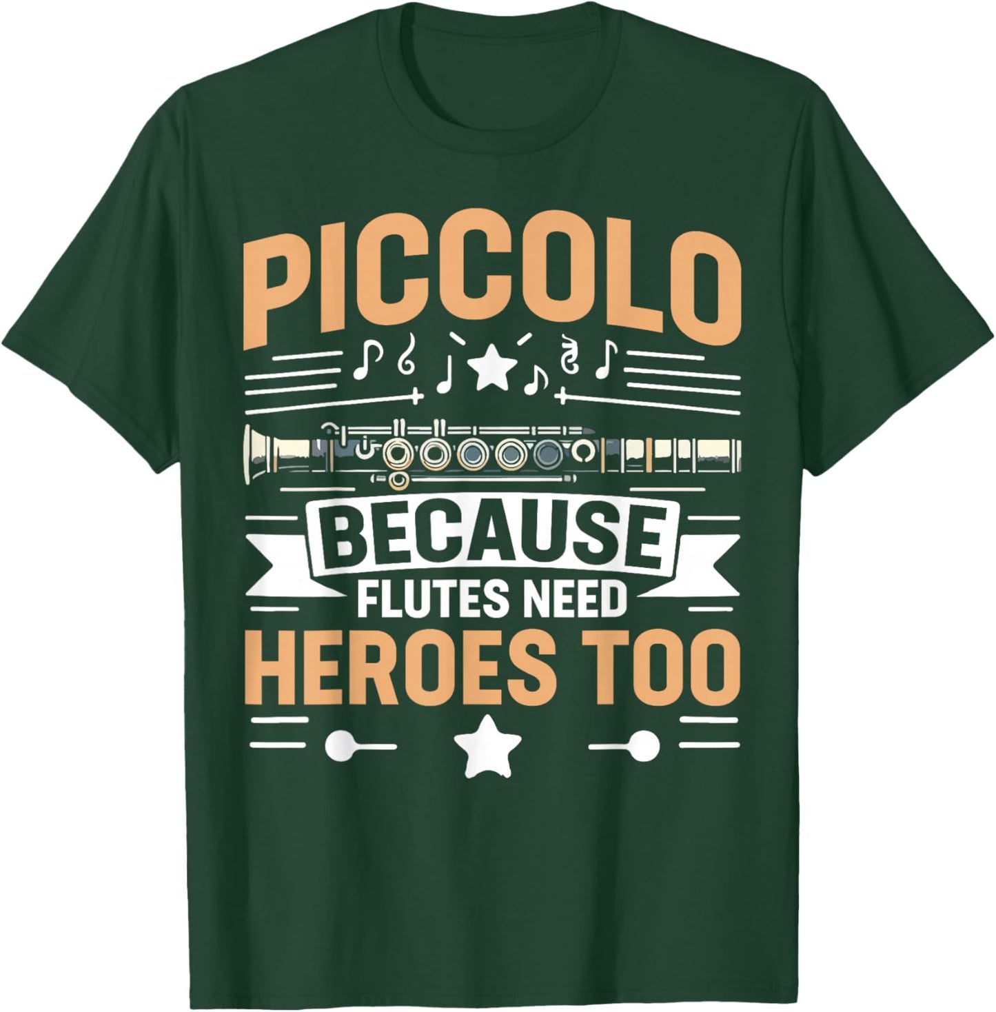Piccolo Because Flutes Need Heroes Too Piccolo T-Shirt - T-Shirt | Forest