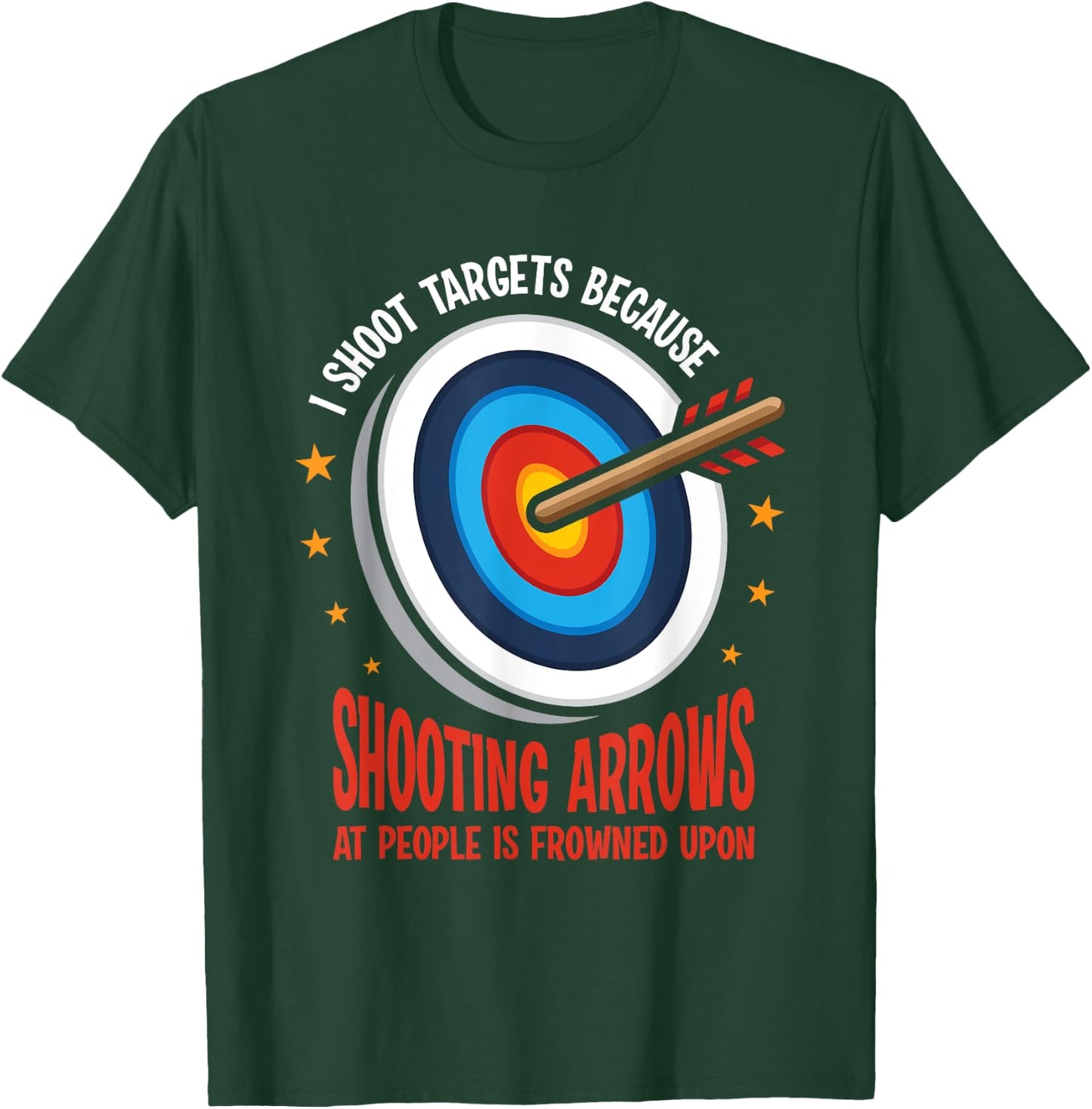 I Shoot Targets Archery Bow Hunting Arrowhead Funny Saying T-Shirt - T-Shirt | Forest