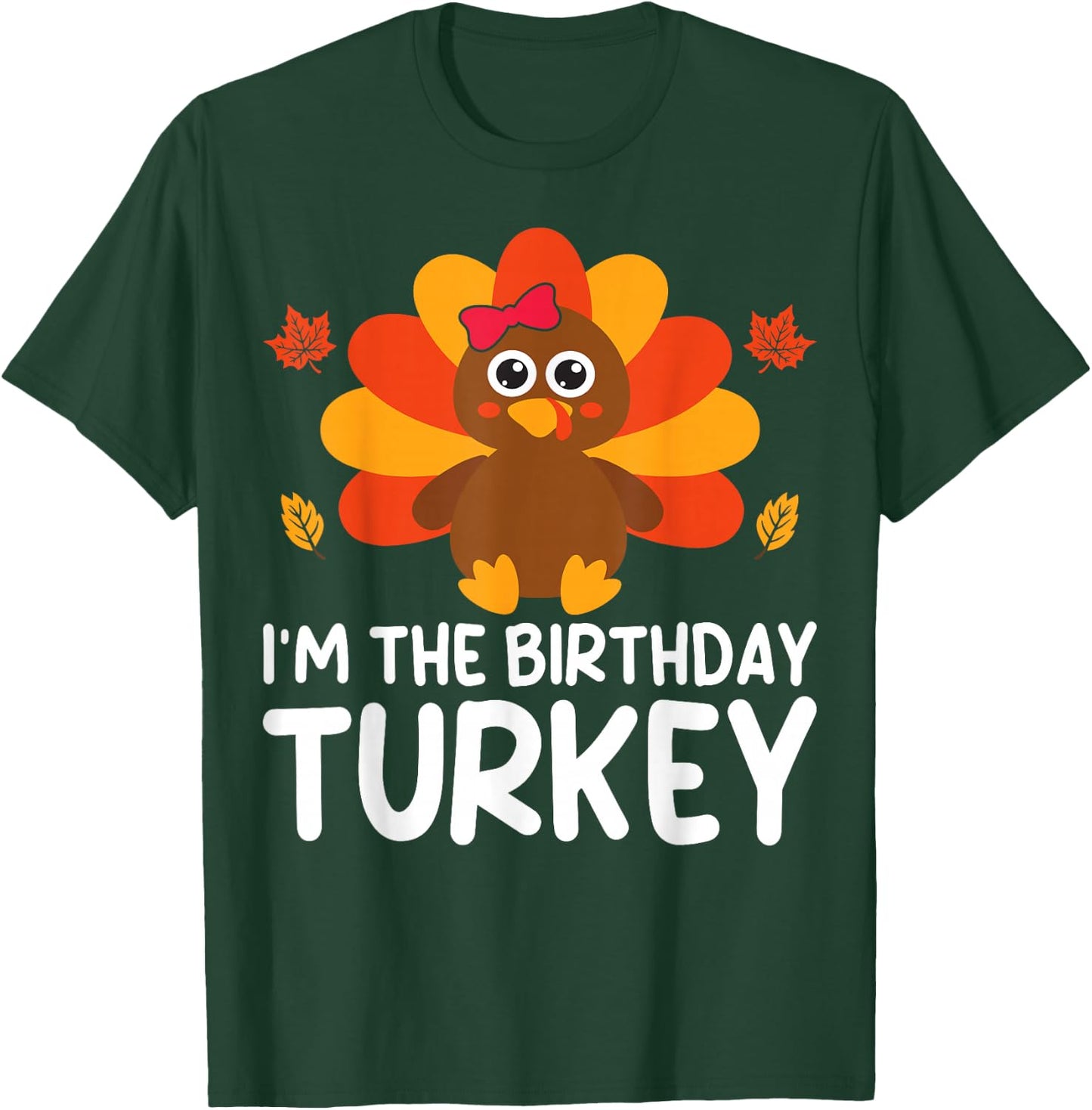 I'm The Birthday Turkey Funny Thanksgiving Birthday T-Shirt - T-Shirt | Forest