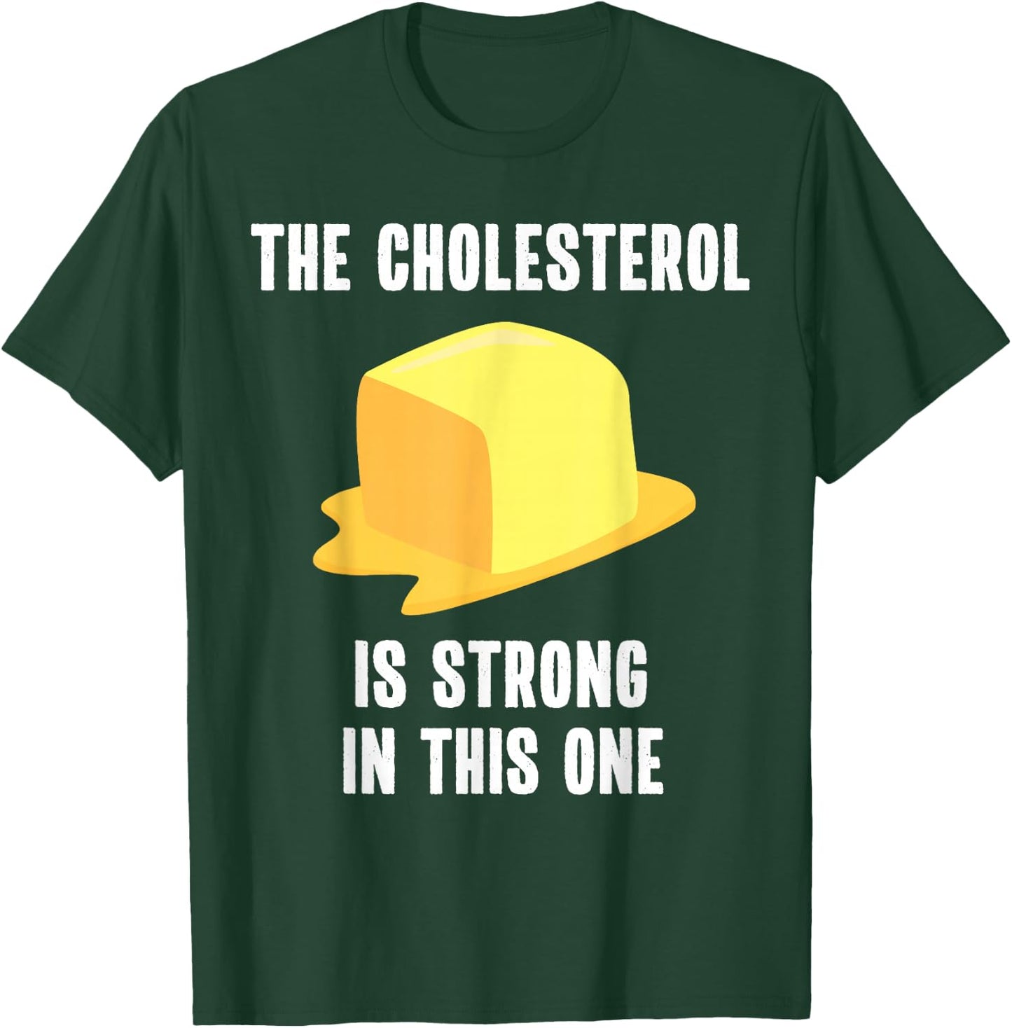 Funny High Cholesterol Quote Butter Lover T-Shirt - T-Shirt | Forest