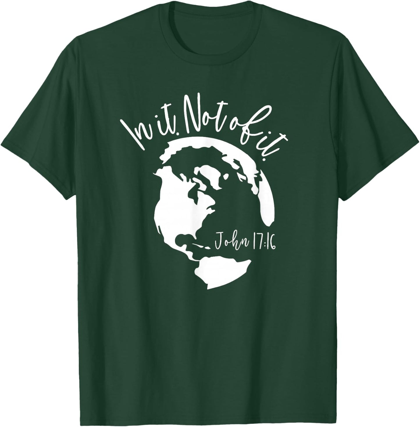 Christian In The World Not of It, Bible Shirt Christian Gift T-Shirt - T-Shirt | Forest