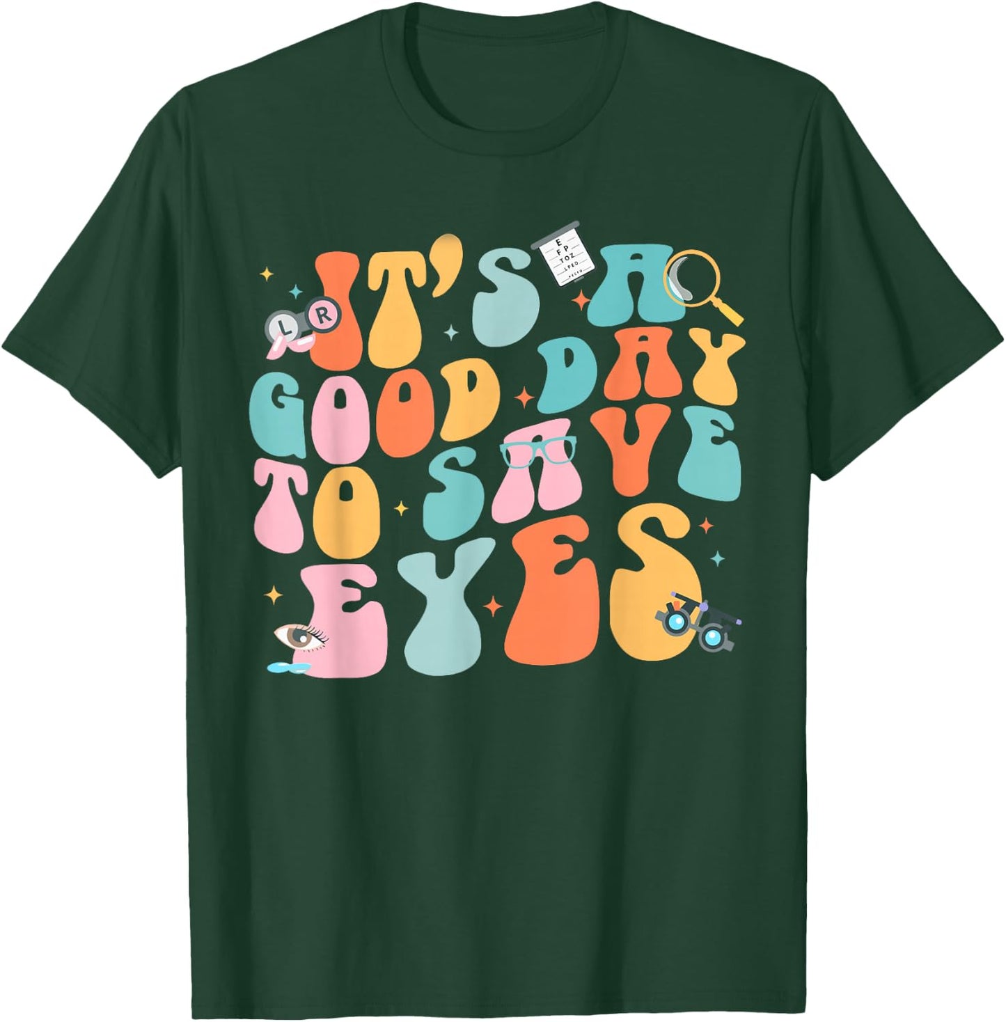 It's A Good Day To Save Eyes Optometrist Eye T-Shirt - T-Shirt | Forest