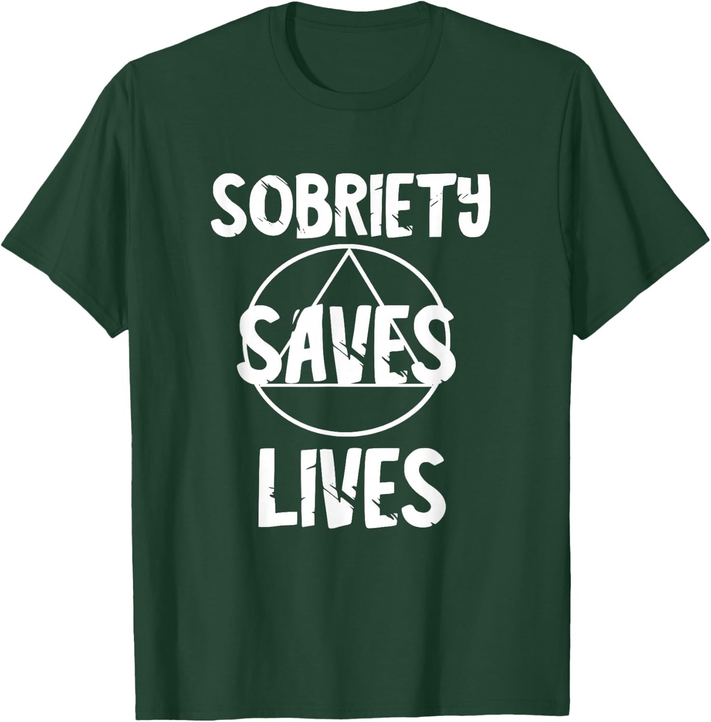 Sobriety Saves Life Sober AA Recover Alcoholic Abstinence T-Shirt - T-Shirt | Forest
